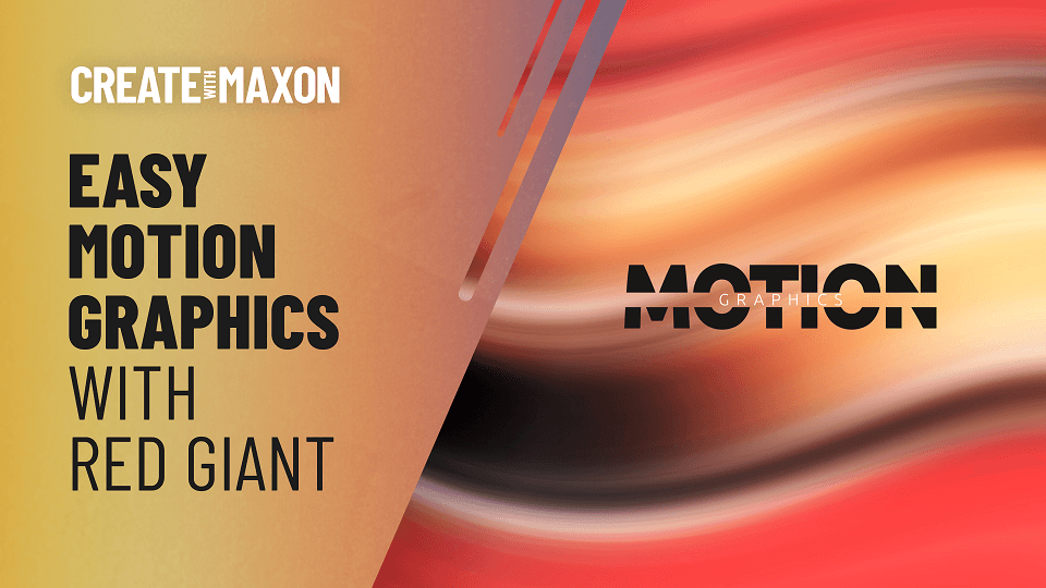 Maxon: Create with Maxon: Easy Motion Graphics with Red Giant | Milled
